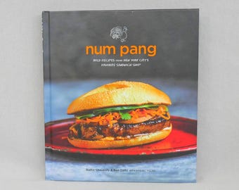num pang (2016) by Ratha Chaupoly & Ben Daitz - Bold Recipes from NYC's Favorite Sandwich Shop - Cambodian Southeast Asian Recipes Cookbook