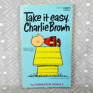 Take It Easy, Charlie Brown (1967) by Charles Schulz - Peanuts, Snoopy - Vintage Newspaper Cartoon Comic Strip Book