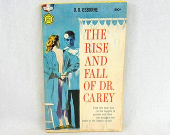 The Rise and Fall of Dr. Carey (1958) by O O Osborne - Pulp Hardboiled Romance - about a doctor who sleeps around - Vintage 1950s Book