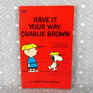 Have It Your Way, Charlie Brown (1965) by Charles Schulz - Peanuts, Snoopy - Vintage Newspaper Cartoon Comic Strip Book
