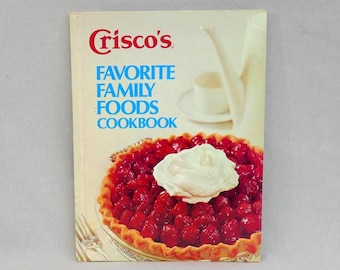 Crisco's Favorite Family Foods Cookbook (1973) - Vegetable Shortening - Vintage 1970s Recipes Cookbook