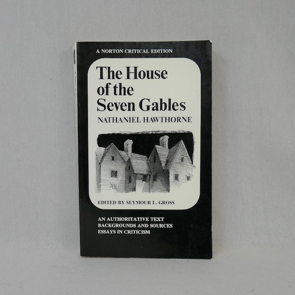 The House of the Seven Gables (1851) by Nathaniel Hawthorne - 1967 Norton Critical Edition - Classic American Literature Book
