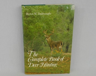 The Complete Book of Deer Hunting (1973) by Byron W Dalrymple - Vintage 1970s Sportsman's Book