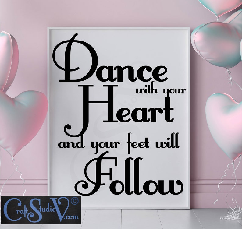 Dance With Your Heart and Your Feet Will Follow, Inspirational Wall Art