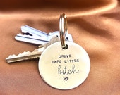drive safe little bitch, brass keychain, funny keychain, stamped keychain, sister keychain, personalized keychain, key fob, new driver gift