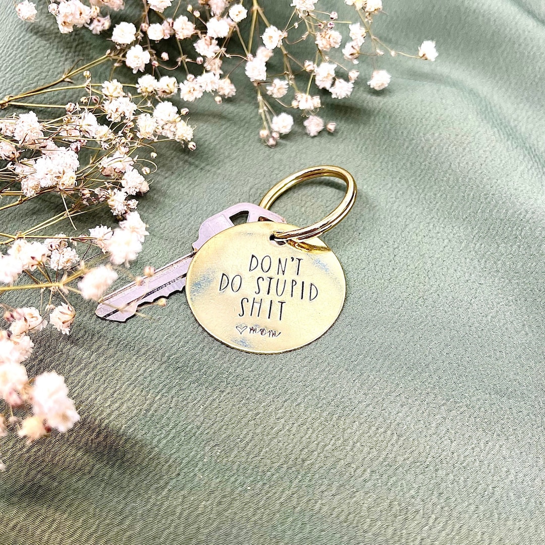 Dont Do Stupid Shit Love Mom Gold Keychain Funny Keychain Etsy