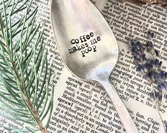 coffee makes me poop hand stamped spoon + coffee spoon + stocking stuffer + funny friend gift + coffee lover + hot chocolate spoon