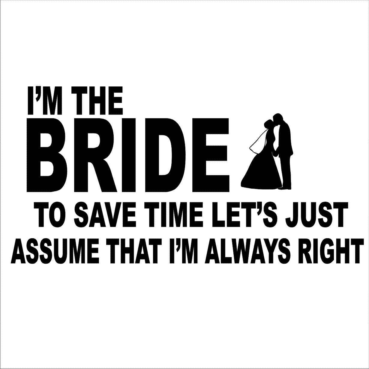 Bride Tshirt Funny Bride Tshirt Bride Gift Always Right Etsy