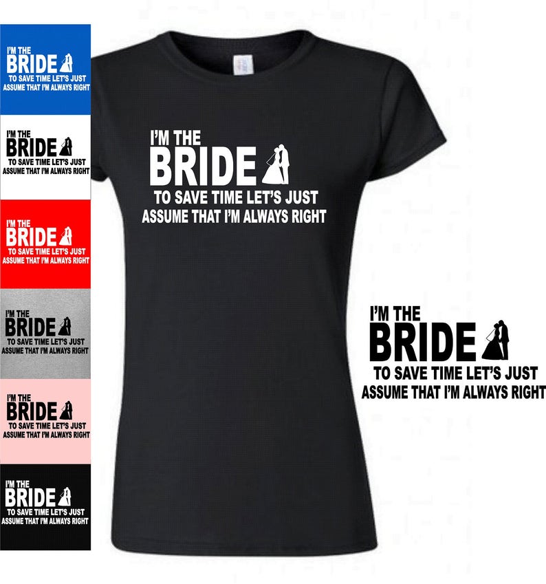Bride Tshirt Funny Bride Tshirt Bride Gift Always Right Etsy