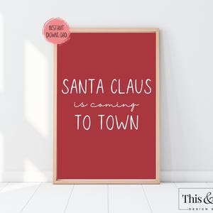 Santa Claus Is Coming To Town Printable Decor Sign | Fun Simple Christmas Printable Sign | Christmas Santa Word Art Sign | Digital Download