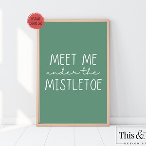 Meet Me Under the Mistletoe Printable Decor Sign | Fun Simple Christmas Printable Sign | Christmas Love Mistletoe Sign | Digital Download