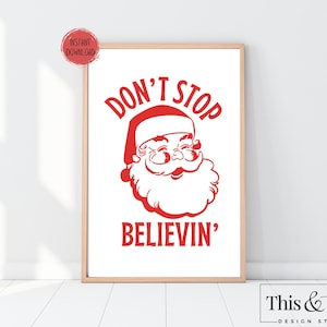 Santa Don&#39;t Stop Believin&#39; Sign | Funny Christmas Santa Printable Decor | Christmas Wall Decor | Christmas Printable Sign | Digital Download