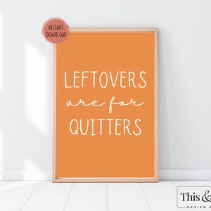 Thanksgiving Leftovers Are For Quitters Printable | Funny Thanksgiving Print Printable Sign | Turkey Day Decor Printable | Digital Download