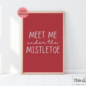 Meet Me Under the Mistletoe Printable Decor Sign | Fun Simple Christmas Printable Sign | Christmas Love Mistletoe Sign | Digital Download