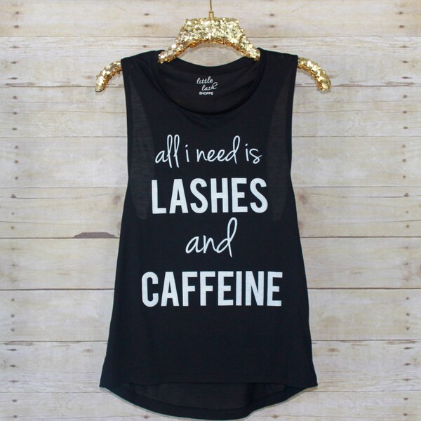 tutto quello che mi serve è Lashes e Caffeina Serbatoio, ciglia Tee, ciglia Camicia