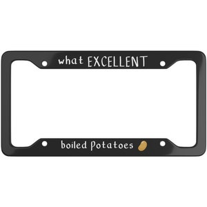 Puede incluir: Marco de matrícula negro con texto blanco que dice "what EXCELLENT boiled potatoes" y un pequeño gráfico de patata marrón.