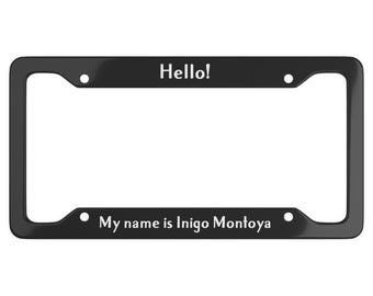 Hello my name is Inigo Montoya License Plate Frame The Princess Bride Vizzini Mandy Patinkin Westley Fezzik Gift Car Accessories Acessory