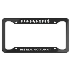 He&#39;s Real Bigfoot License Plate Frame Funny Believes in Me Big foot Cryptidcore Cryptid Sasquatch Cryptids Car Accessories Dad Gift Hunting