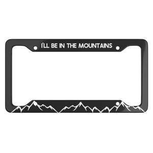 Mountain License Plate Frame Mountains Hiking Boho Car Accessories Boho Car Accessories I&#39;ll Be in the Mountains