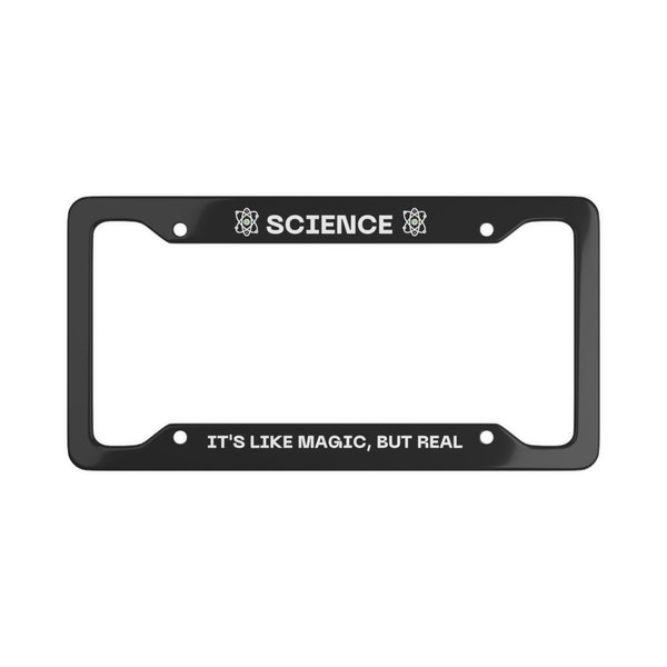 Science License Plate Frame Science it's like magic but real Gift for Teacher Gift for Scientist Nerd Gift Present for Teacher Scientist