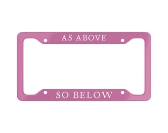 As Above So Below Witchy Satanic Goth License Plate Frame Goth Car Pink Decor Satan Witchcraft Funny Gothic Witch Wicca Triple Alchemy