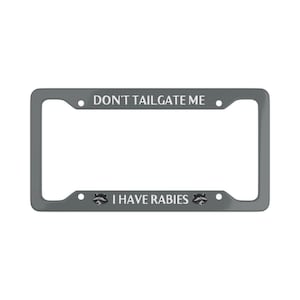 Don't Tailgate Me I Have Rabies License Plate Frame Car Accessories Custom Car Gift Nerd Funny Plate Frame Cute Raccoon License Plate Racoon