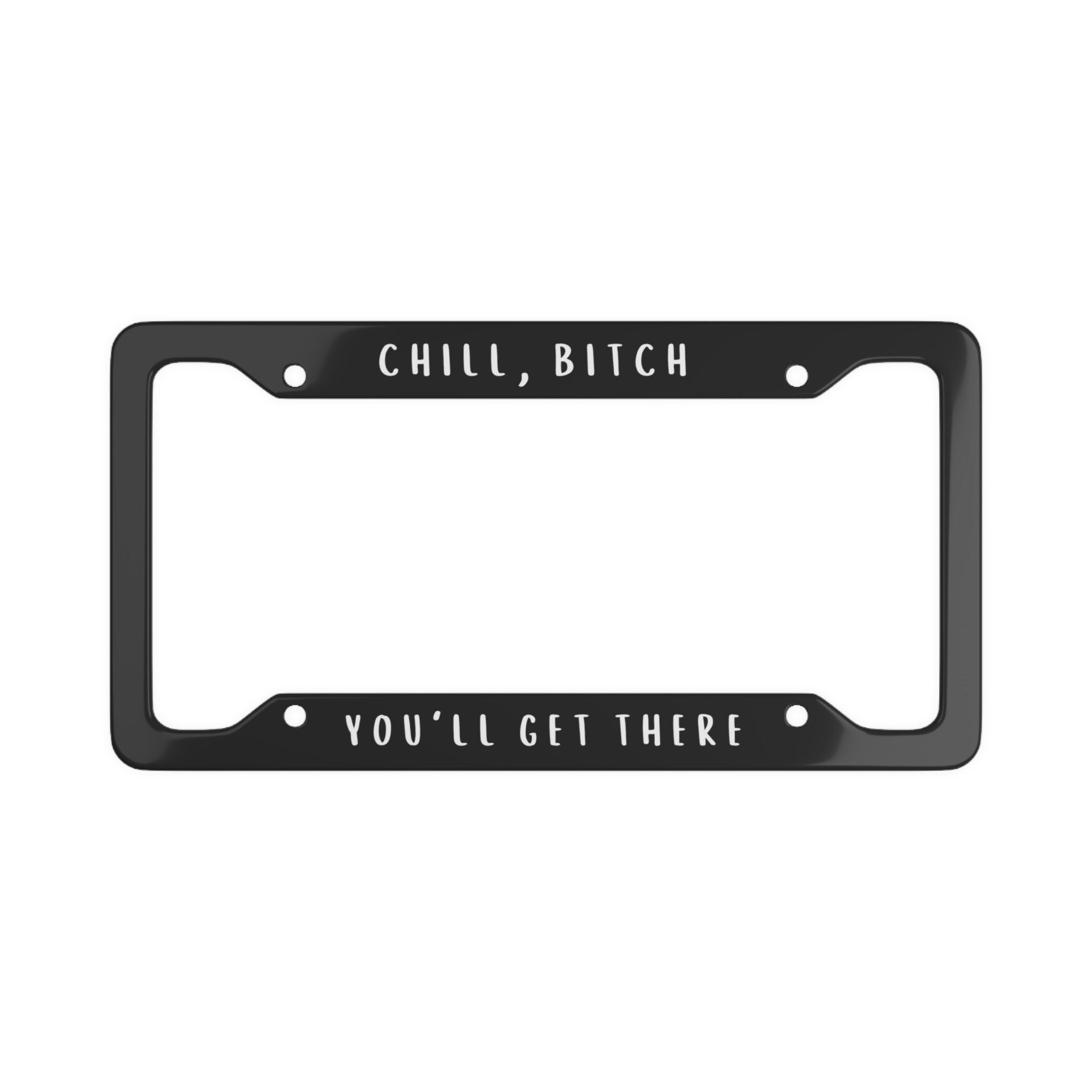 "Yes I Am A Bitch, Just Not Your Bitch" License Plate Frame - Humorous Car Accessory