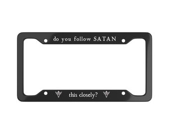 Do You Follow Satan This Closely Satanic Goth License Plate Frame Goth Car Accessories Goth Car Decor Satan Witchcraft Funny Gothic Baphomet