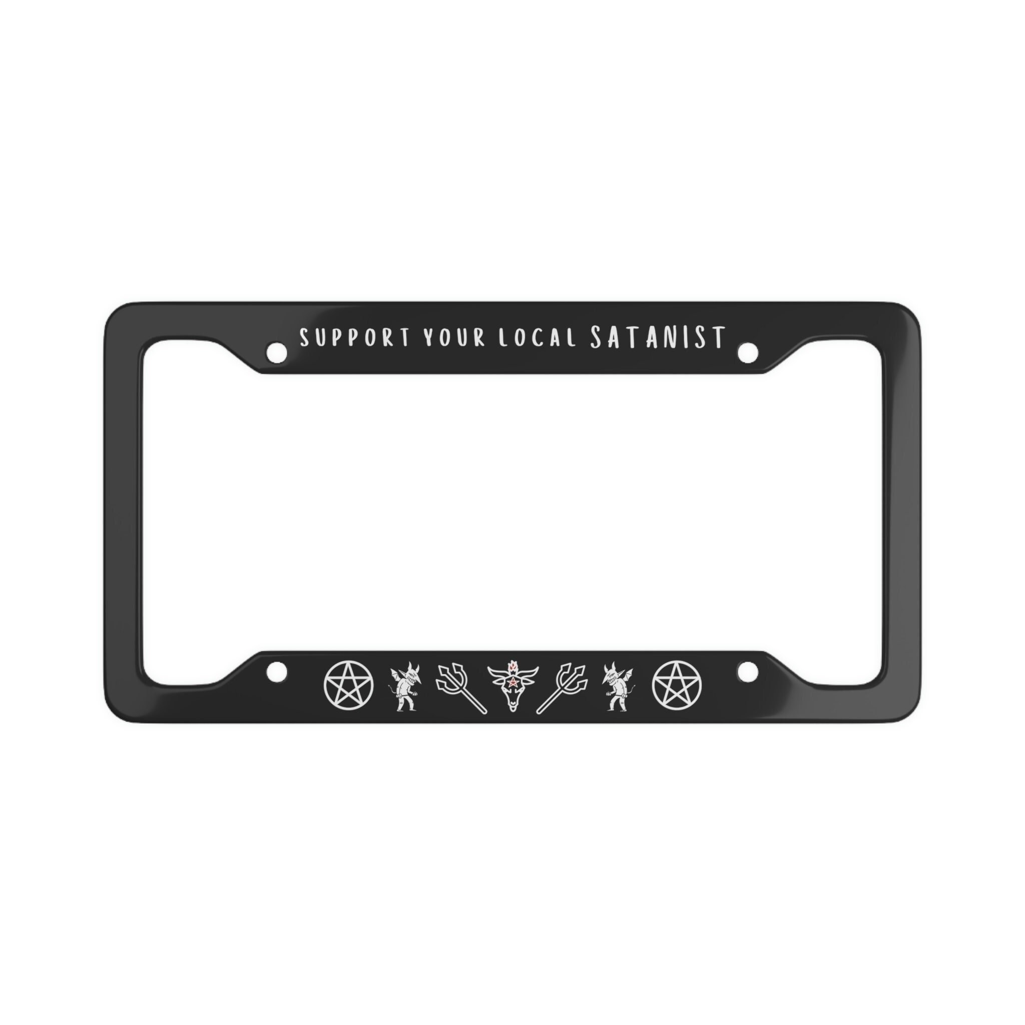 Support Your Local Satanist Goth License Plate Frame Goth Car Accessories Satanic Car Accessorie Witchcraft Funny Gothic Baphomet Hail Satan
