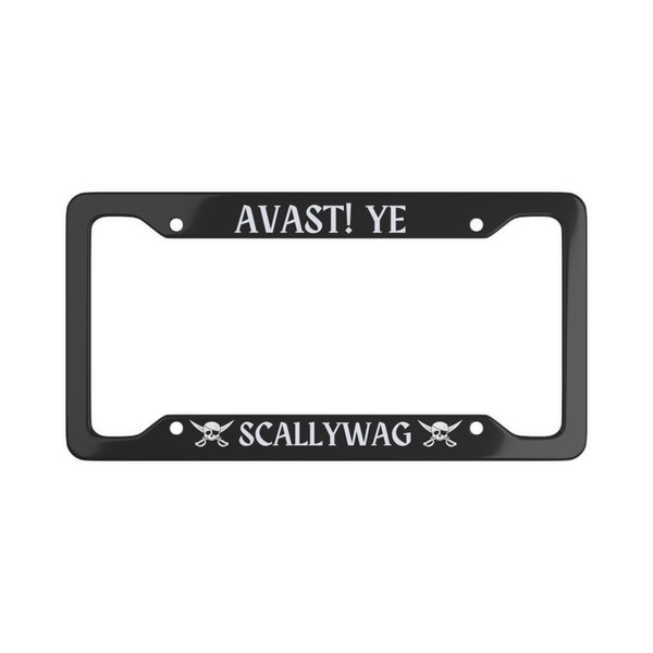 Avast Ye Scallywag Pirate License Plate Frame Skull and Crossbones Pirates Gift Jolly Roger Car Accessories for Custom A Life Goth Car Funny