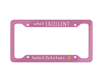 What Excellent Boiled Potatoes Jane Austen License Plate Frame Pride and Prejudice Mr. Darcy Gift Bookish Austen Gifts Cute Collins Merch Pi