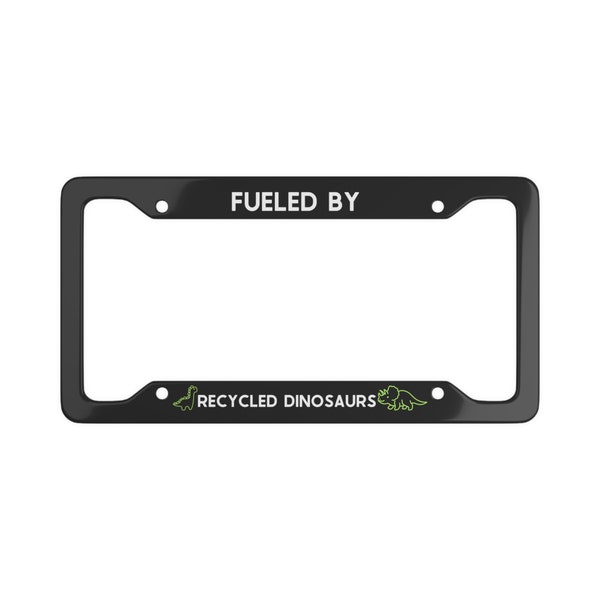 Fueled by Recycled Dinosaurs License Plate Frame Car Gift Funny Electric Petrol Gas Science Car Accessories Dino Clever Fossil Fuel