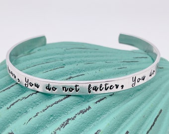 You do not fear, You do not falter, You do not yield / Custom Inspirational Bracelet / Sarah J. Mass / Acotar Inspired Quote Cuff