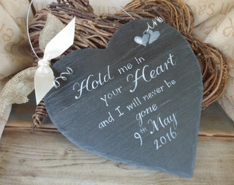 Hold me in your heart and I will never be gone 22cm hanging slate hearts with memorial quotes, a beautiful handmade and thoughtful keepsake.