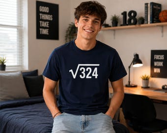 18th Birthday Shirt, Square Root of 324, 18th Birthday Gift, Math Nerd Tee, Funny Geek Shirt, STEM Gift, Eighteenth Birthday