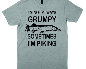 Fishing T-Shirt I'm Not Always Grumpy Sometimes I'm Piking Angler Xmas Gift Sizes S-3XL
