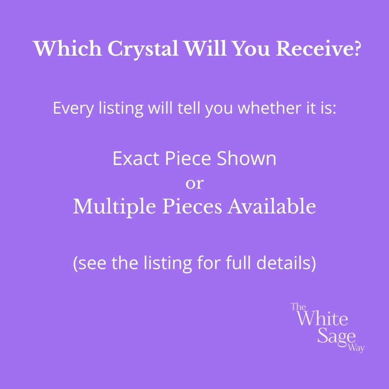 Puede incluir: Un gr&aacute;fico informativo de color morado con texto en blanco que dice: Which Crystal Will You Receive? Every listing will tell you whether it is: Exact Piece Shown or Multiple Pieces Available (see the listing for full details). The White Sage Way.