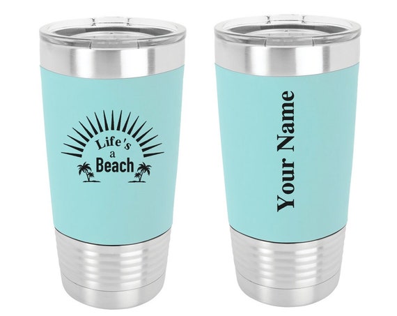 Double Insulated Personalized Travel Mug 20 oz., Life's a Beach, Engraved Tumblers, Humor Tumbler, Ocean Tumblers, Fun