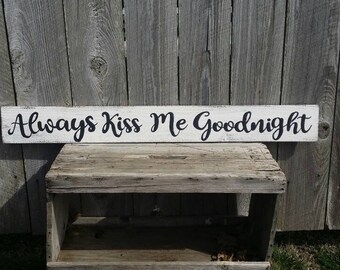 Always Kiss Me Goodnight Rustic Sign Farmhouse Sign
