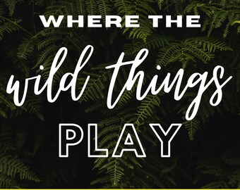 Where the Wild Things Play | Instant Download | SVG| JPG | PNG | Cut Print File | Cricut and Silhouette | Nursery | Kids Play Room Decor