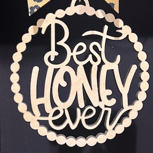 SVG DIGITAL FILE  Best Honey / Car Charm / Key Chain / Ornament / Bag Tag / Glowforge / Laser