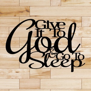 Give It To God & Go To Sleep - 30&quot; wide x 20&quot; tall (Standard)