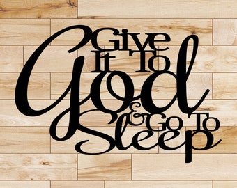 Give It To God & Go To Sleep - 30" wide x 20" tall (Standard)