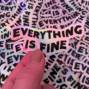 Everything is Fine Holographic Sticker | Shiny Rainbow Laptop and Water Bottle Sticker