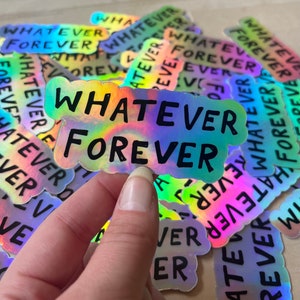 Whatever Forever Holographic Sticker | Shiny Pop Punk Rainbow Laptop and Water bottle Sticker