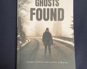 Ghosts Found — Poetry and Essay Collection, Literary Prose About Memory, Return & Invisible Harm
