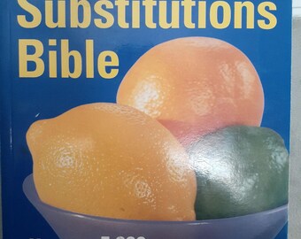 The Food Substitutions Bible: Culinary Reference for Home Cooks