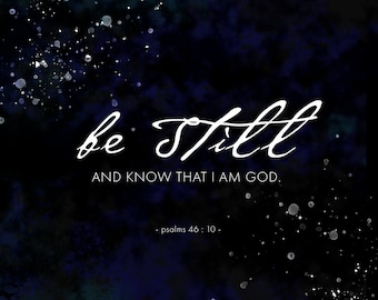 Be Still And Know That I am God PSALMS 46:10 Print