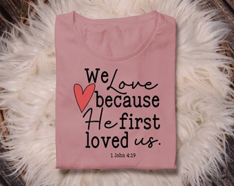 We love because He first loved us svg | Bible Verse SVG | Christian Valentines SVG | Bible Verses svg | Valentines svg | Valentine's svg