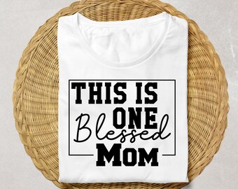Blessed Mom SVG | Blessed Mama SVG | Best Mom Ever SVG | Mama Bear svg | Mama | Mom Shirt | Mothers Day png | Blessed Mom Shirt | Mama svg